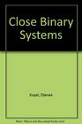 Close Binary Systems