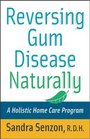 Reversing Gum Disease Naturally  A Holistic Home Care Program