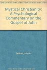 Mystical Christianity A Psychological Commentary on the Gospel of John
