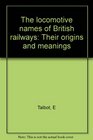 The locomotive names of British Railways Their origins and meanings