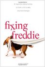 Fixing Freddie A TRUE story about a Boy a Single Mom and the Very Bad Beagle Who Saved Them