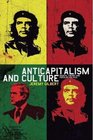 Anticapitalism and Culture Radical Theory and Popular Politics