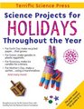 Science Projects for Holidays Throughout the Year