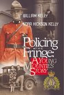 Policing The Fringe A Young Mountie's Story