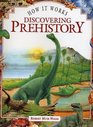 How It Works Discovering Prehistory