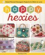 Happy Hexies 12 Hand Pieced Hexagon Projects to Stitch and Love
