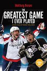 The Greatest Game I Ever Played 40 Epic Tales of Hockey Brilliance