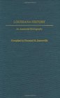 Louisiana History: An Annotated Bibliography (Bibliographies of the States of the United States)