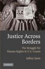 Justice Across Borders The Struggle for Human Rights in US Courts