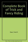 Complete Book of Trick and Fancy Riding