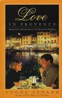 Love in Provence Romantic Adventures in the South of France