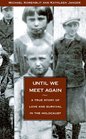 Until We Meet Again A True Story of Love and Survival in the Holocaust