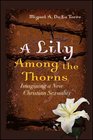 A Lily Among the Thorns Imagining a New Christian Sexuality