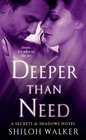 Deeper Than Need (Secrets & Shadows, Bk 1)