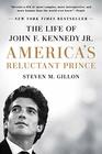 America's Reluctant Prince The Life of John F Kennedy Jr