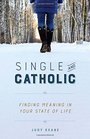 Single and Catholic Finding Meaning in Your State of Life