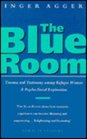 The Blue Room Trauma and Testimony Among Refugee Women A PsychoSocial Exploration
