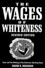 The Wages of Whiteness: Race and the Making of the American Working Class