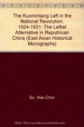 The Kuomintang Left in the National Revolution 19241931 The Leftist Alternative in Republican China