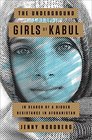 The Underground Girls of Kabul In Search of a Hidden Resistance in Afghanistan