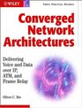 Converged Network Architectures Delivering Voice and Data Over IP ATM and Frame Relay