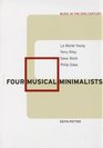 Four Musical Minimalists  La Monte Young Terry Riley Steve Reich Philip Glass