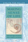 Making Sense of Life  Explaining Biological Development with Models Metaphors and Machines