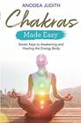 Chakras Made Easy Seven Keys to Awakening and Healing the Energy Body