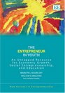 The Entrepreneur in Youth An Untapped Resource for Economic Growth Social Entrepreneurship and Education
