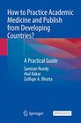 How to Practice Academic Medicine and Publish from Developing Countries A Practical Guide