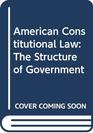 American Constitutional Law The Structure of Government