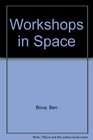 Workshops in Space