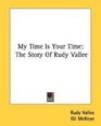 My Time Is Your Time The Story Of Rudy Vallee