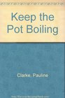 Keep the Pot Boiling