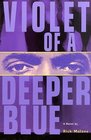 Violet Of A Deeper Blue