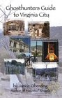 Ghosthunters' Guide to Virginia City