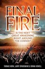 Final Fire Is The Next Great Awakening Right Around The Corner