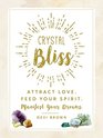 Crystal Bliss Attract Love Feed Your Spirit Manifest Your Dreams