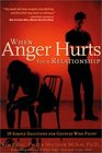 When Anger Hurts Your Relationship 10 Simple Solutions for Couples Who Fight