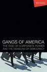 Gangs of America The Rise of Corporate Power and the Disabling of Democracy