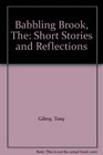 Babbling Brook The Short Stories and Reflections