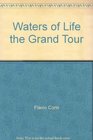 Waters of Life the Grand Tour