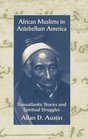 African Muslims in Antebellum America Transatlantic Stories and Spiritual Struggles
