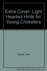 EXTRA COVER LIGHT HEARTED HINTS FOR YOUNG CRICKETERS