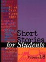 Short Stories for Students Presenting Analysis Context  Criticism on Commonly Studied Short Stories
