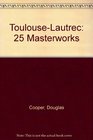 Toulouse Lautrec 25 Masterworks