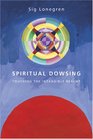 Spiritual Dowsing Tools for Exploring the Intanglible Realms