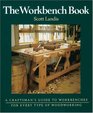 The Workbench Book  A Craftsman's Guide to Workbenches for Every Type of Woodworking