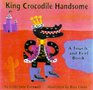 King Crocodile Handsome A Touchandfeel Book