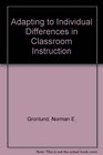 Adapting to Individual Differences in Classroom Instruction